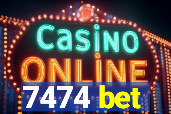 7474 bet